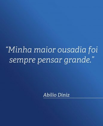 Abilio inspirava com suas frases: "Minha maior ousadia foi sempre pensar grande" (Foto: Instagram)